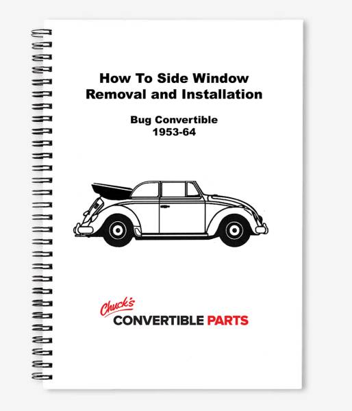 Chuck's Convertible Parts - INSTRUCTIONS, REMOVAL AND INSTALLATION OF DOOR AND SIDE WINDOWS, BUG CONV. 1953-64
